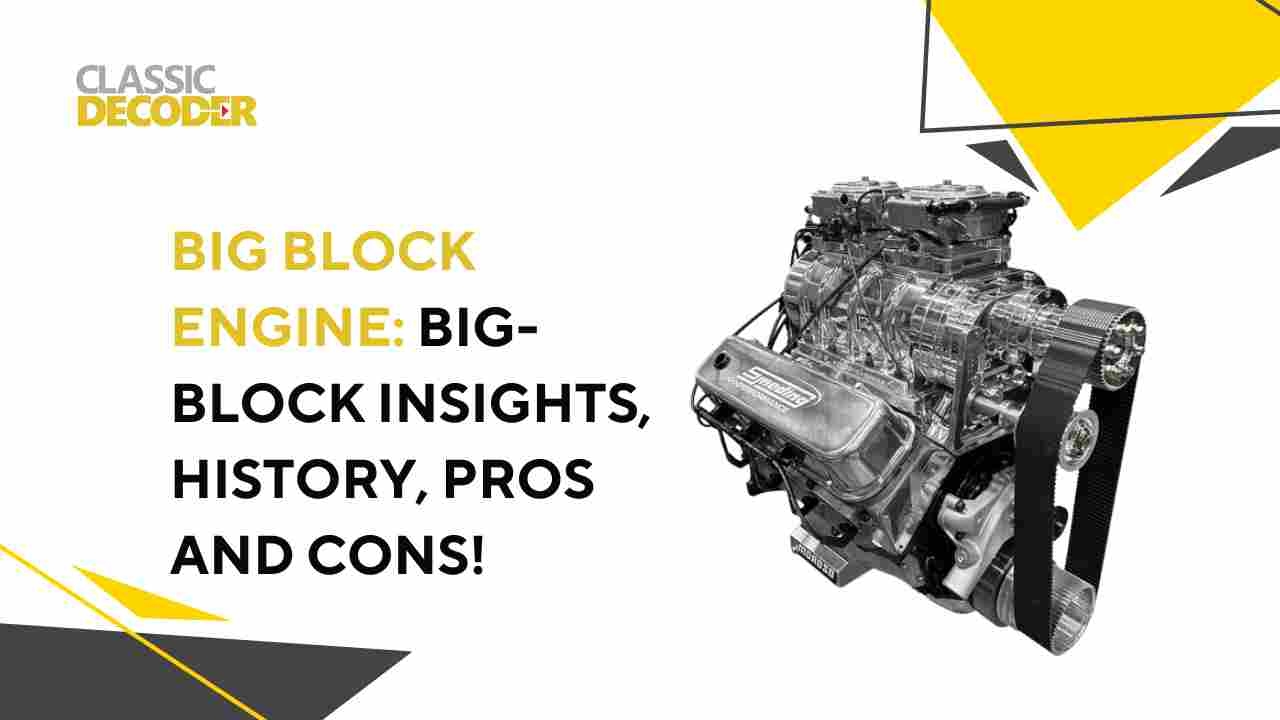 Big Block Engine: Big-Block Insights, History, Pros and Cons
