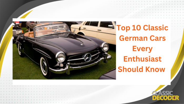 Top 10 Classic German Cars Every Enthusiast Should Know