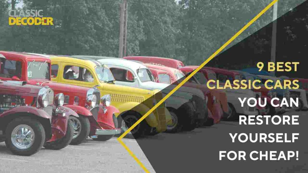 9 Best Classic Cars You Can Restore Yourself for Cheap!