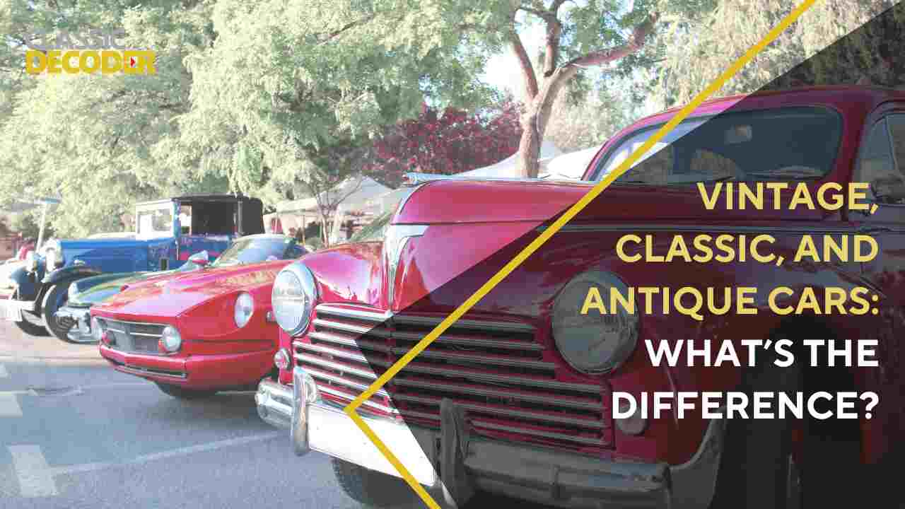 Vintage, Classic, and Antique Cars_ What’s the Difference