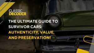 The Ultimate Guide to Survivor Cars_ Authenticity, Value, and Preservation!