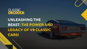 Unleashing the Beast_ The Power and Legacy of V8 Classic Cars!